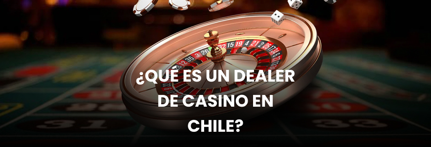 Logo ¿Qué es un dealer de casino en Chile?