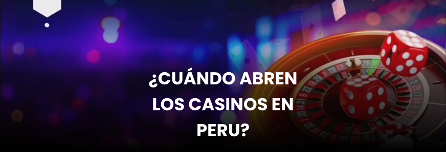 Logo ¿Cuándo abren los casinos en Peru?